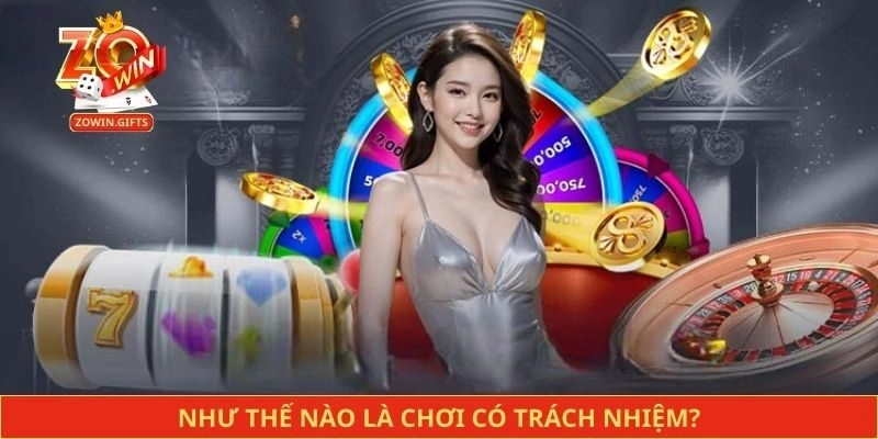 Như thế nào là chơi có trách nhiệm?
