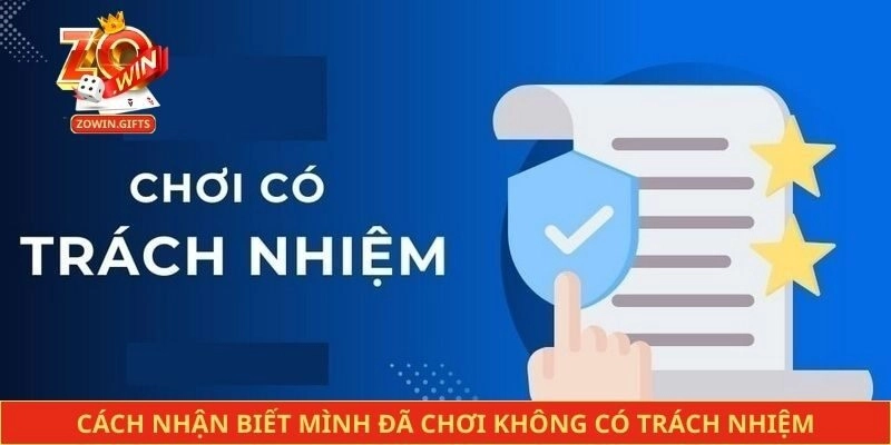 Cách nhận biết mình đã chơi không có trách nhiệm cần tránh